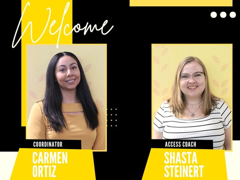 Welcome Coordinator Carmen Ortiz Access Coach Shasta Steinert