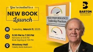 Join the Barton School of Business for a special book launch event celebrating Gerald H. Graham, Ph.D., and his latest work, "High-Performance Leadership Practices." The event will take place at 5:30 p.m. on Tuesday, March. 10 in Woolsey Hall's Fidelity Bank Ballroom.