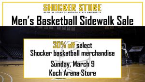 Shocker Store. Men's Basketball Sidewalk Sale. 30% off select Shocker basketball merchandise. Sunday, March 9. Koch Arena Store