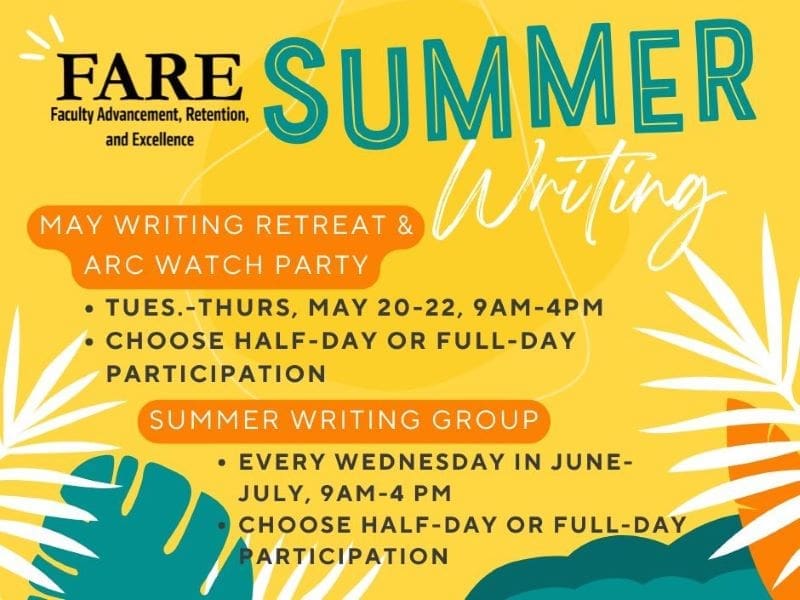 FARE Summer Writing flyer; May Writing Retreat & ARC Watch Party, Tuesday-Thursday, May 20-22, 9 am - 4 pm; Choose half-day or full-day participation; Summer Writing Group; Every Wednesday in June and July, 9 am - 4 pm; Choose half-day or full-day participation