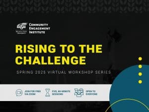 Rising to the Challenge Spring 2025 Virtual Workshop Series | Join for Free via Zoom | Five, 60-Minute Sessions | Open to Everyone