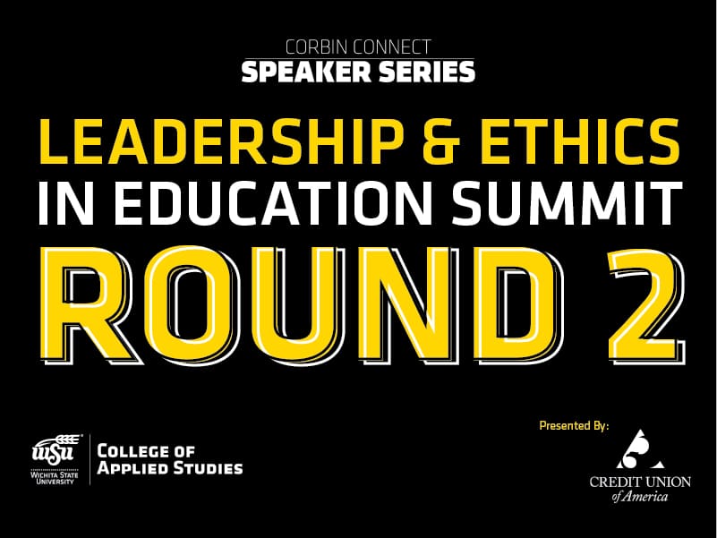 Corbin Connect Speaker Series. Leadership & Ethics in Education Summit Round 2. Presented by Credit Union of America