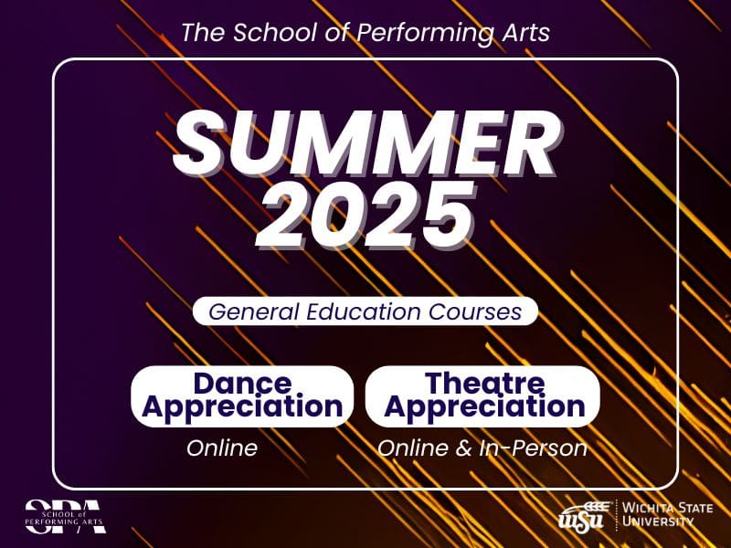 The School of Performing Arts; Summer 2025 General Education Courses; Dance Appreciation; online; Theatre Appreciation; online & in-person