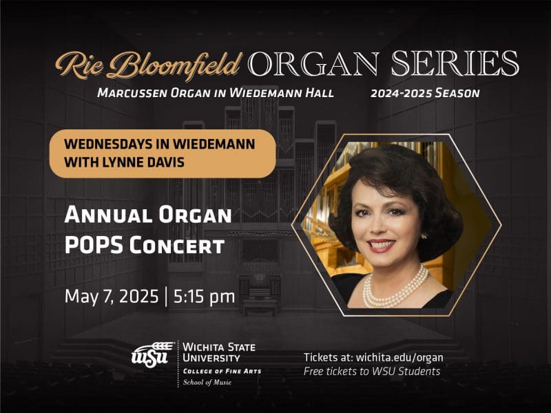 Rie Bloomfield Organ Series 24-25 season Marcussen organ Wiedemann Hall Wednesdays in Wiedemann Annual Organ POPS concert with Lynne Davis. May 7, 2025 at 5:15 pm in Wiedemann Hall wichita.edu/organ