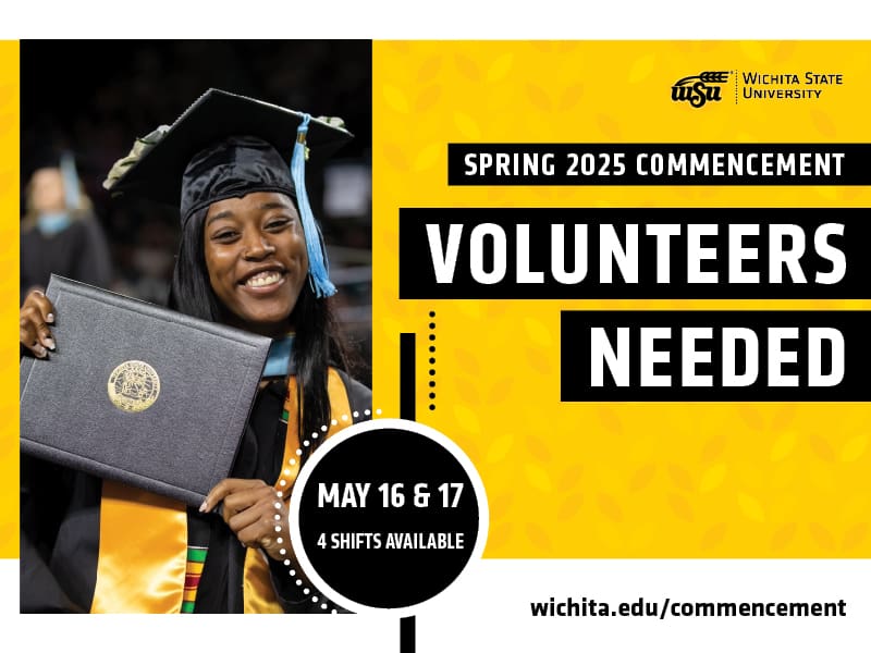 Spring 2025 Commencement Volunteers needed on May 16 & 17. 4 shifts available. Learn more at wichita.edu/commencement