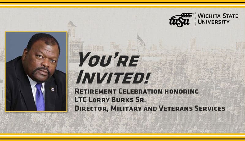 Formal invitation from Wichita State University featuring a photo of LTC Larry Burks Sr. Text reads: "You're Invited! Retirement Celebration honoring LTC Larry Burks Sr., Director, Military and Veterans Services." WSU logo appears at the top, with a faded campus background and black and yellow border.