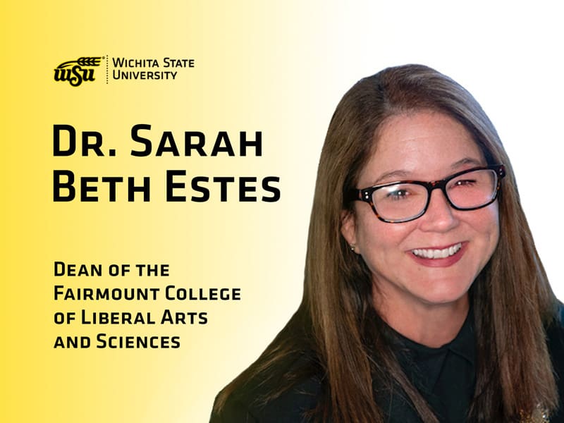 Dr. Sarah Beth Estes, dean of the Fairmount College of Liberal Arts and Sciences
