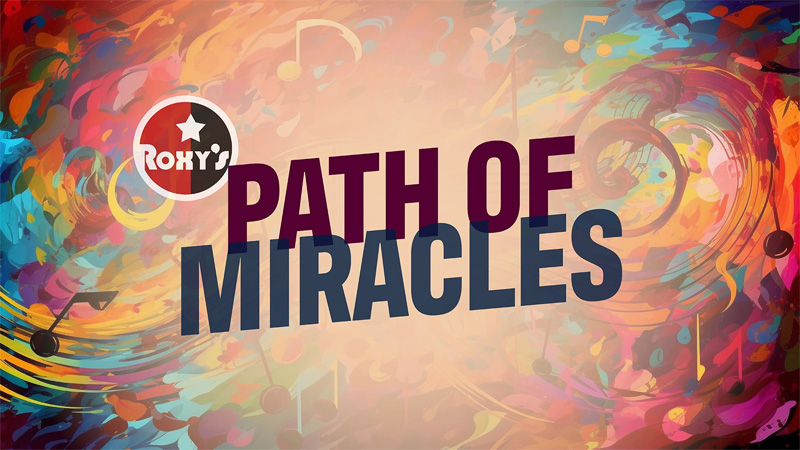 "Path of Miracles" at Roxy's
