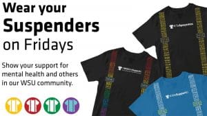 Wear your suspenders on Friday in May for Mental Health Awareness Month. Show support for mental health and others. Decorative image of #WeSupportU t-shirts.