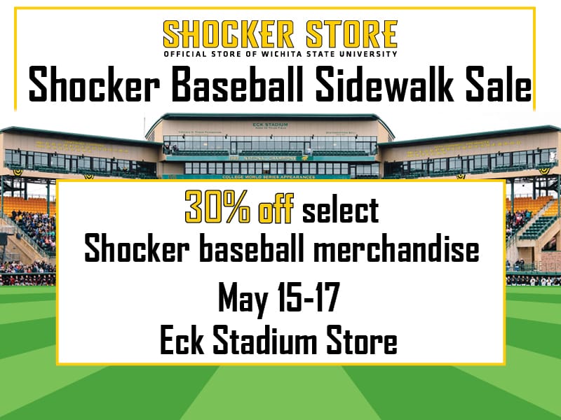 Shocker Store. Shocker Baseball Sidewalk Sale. 30% off select Shocker baseball merchandise. May 15-17. Eck Stadium Store