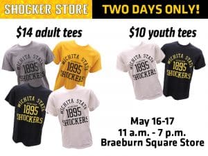 Shocker Store. Two Days Only! $14 adult tees. $10 youth tees. May 16-17. 11 a.m.-7 p.m. Braeburn Square Store