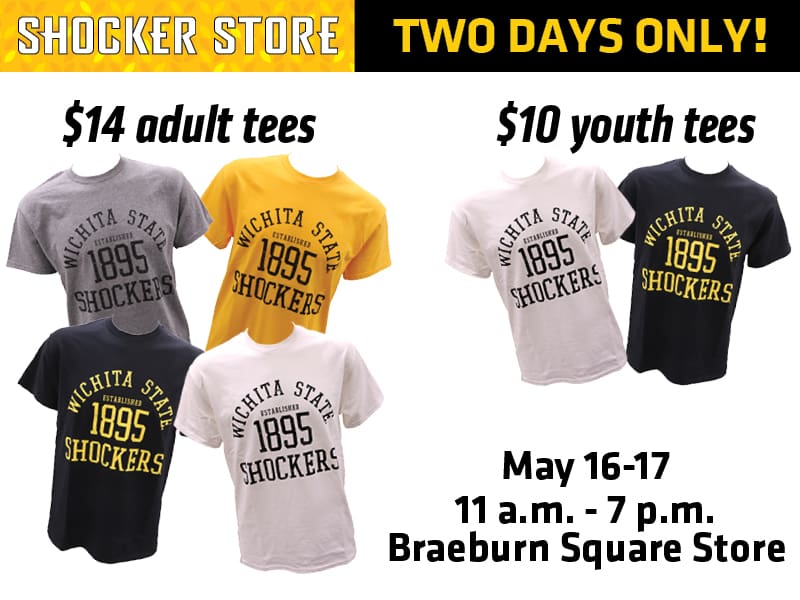 Shocker Store. Two Days Only! $14 adult tees. $10 youth tees. May 16-17. 11 a.m.-7 p.m. Braeburn Square Store