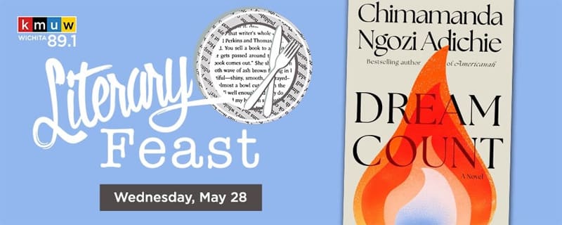 KMUW 89.1 Literary Feast. Wednesday, May 28. Dream Count by Chimamanda Ngozi Adichie.