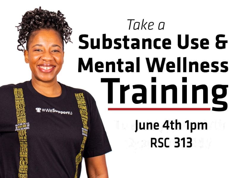 Take a Substance Use and Mental Wellness Training June 4th 1pm RSC 313