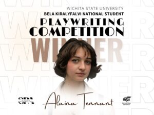 Wichita State University Bela Kiralyfalvi National Student Playwriting Competition Winner Alaina Tennant