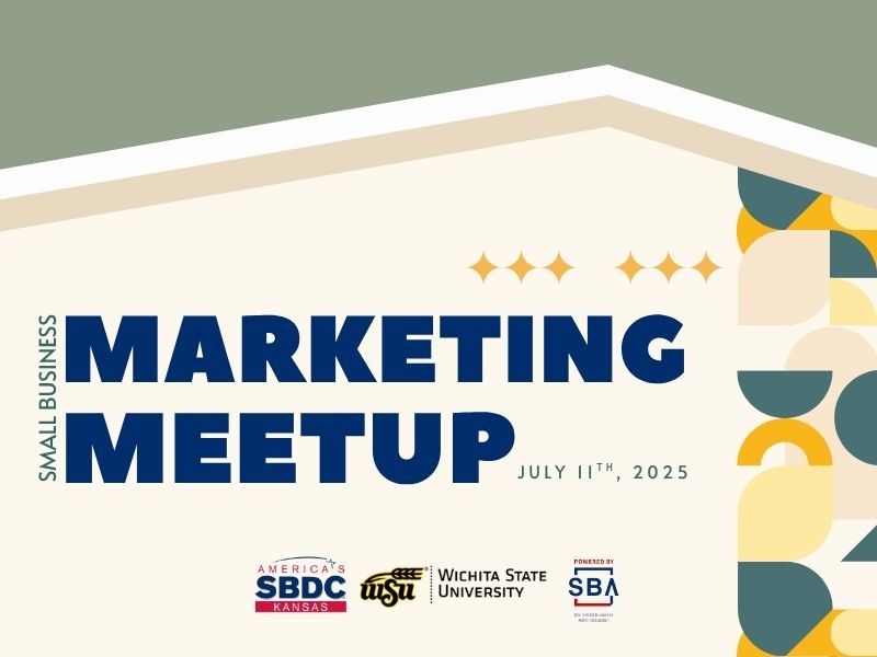 Small Business Marketing Meetup, July 11th, 2025, America's SBDC Kansas, Wichita State University, Powered by SBA.
