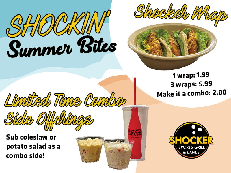 Shockin' Summer Bites. Shocker Wrap, 1 wrap: 1.99. 3 wraps: 5.99. Make it a combo: 2.00. Limited Time Combo Side Offerings. Sub coleslaw or potato salad as a combo side.