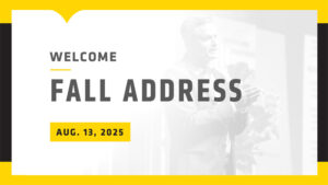 Welcome - Fall Address, Aug. 13, 2025.