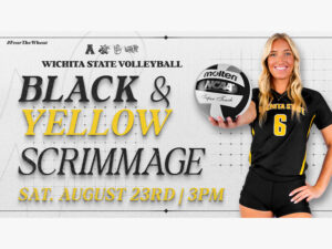 Wichita State Volleyball Black and Yellow Scrimmage. Saturday, August 23rd / 3PM