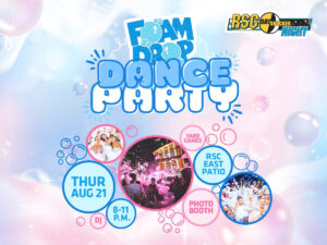 Foam Drop Dance Party on Thursday, August 21st from 8pm-11pm on the East Patio of thed Rhatigan Student Center. This event will be foam cannons, live DJ, indoor photobooth and yard games.
