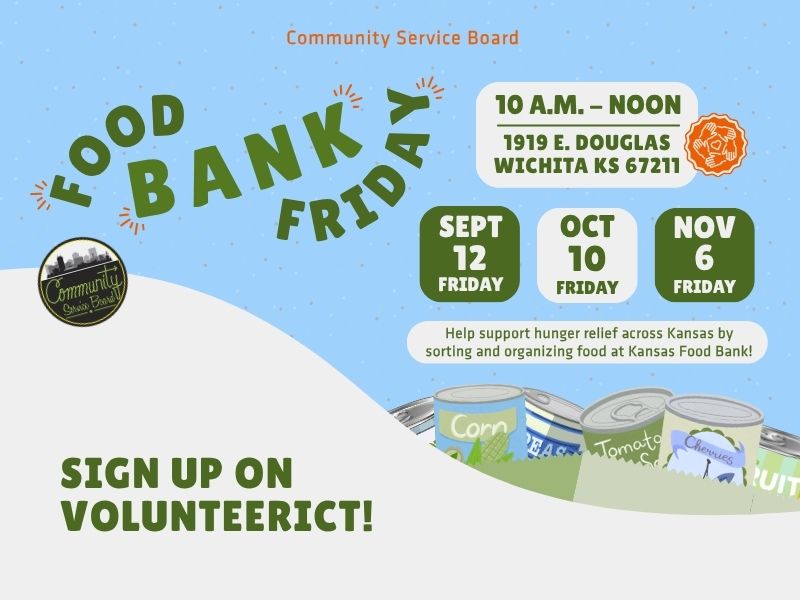 Photo with round Community Service Board logo and soup and vegetable cans. Content reads: Help support hunger across Kansas by sorting and organizing food at the Kansas Food Bank Warehouse. Location is 1919 E. Douglas, Wichita KS 67211 from 10:00 a.m.-12:00 p.m.
