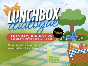 Lunchbox Dialogue. Shockers Vote Coalition. Tuesday, August 26. RSC North Patio 11a.m.-1p.m. Make lunch kits, have meaningful conversations, and meet new people!