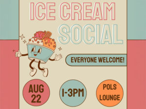 Flyer for an Ice Cream Social hosted by the Political Science Department at Wichita State University. It features a cartoon bowl of ice cream with a smiling face, arms, and legs. Text on the flyer reads: 'Ice Cream Social – Everyone Welcome!' The event is on August 22 from 1–3 PM in the POLS Lounge. At the bottom, it says 'Welcome Back Shockers!' and includes the Wichita State University Political Science logo. The background features soft pastel colors in red, green, and beige tones.