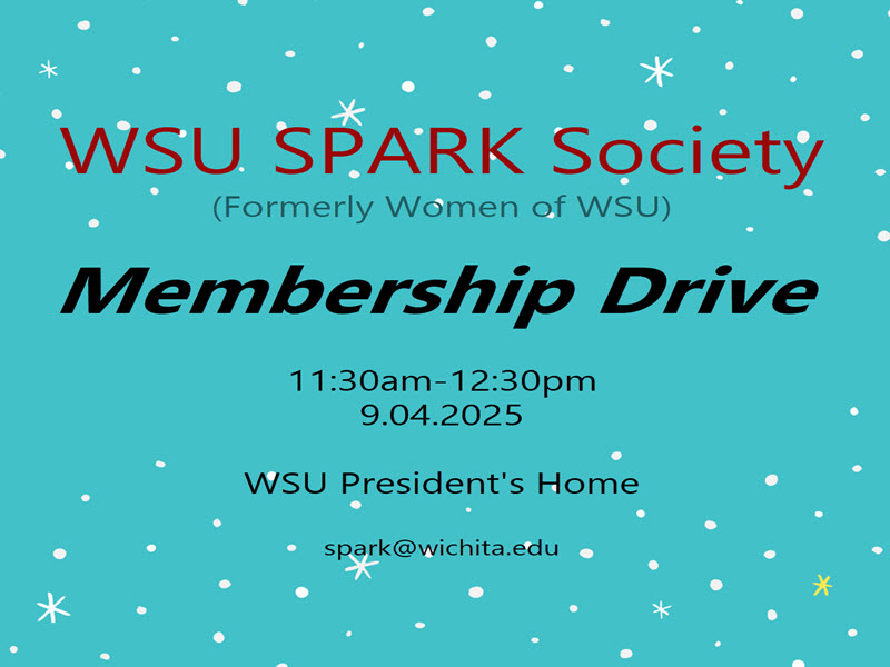 WSU SPARK Society (formerly Women of WSU) Membership drive 11:30am-12:30pm 9.04.2025 WSU President's Home spark@wichita.edu