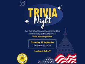 Dark blue background with the text: Trivia Night Join the Political Science Department and test your knowledge on the Constitution! Prizes and food provided. Lindquist Hall 417 05:00 PM - 07:00 PM Wednesday, 17 September