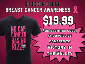Shocker Store. Breast Cancer Awareness. $19.99. For each tee sold, $1.00 will be donated to Victory in the Valley.
