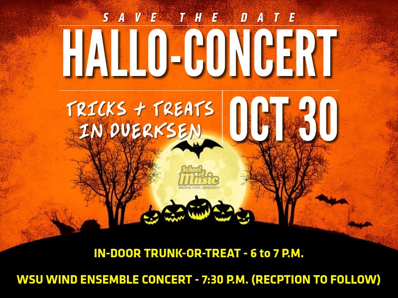 An orange Halloween-themed “save the date” poster with black silhouettes of trees, bats, and jack-o’-lanterns around a glowing full moon. At the center of the moon is the Wichita State University School of Music logo. Large white text at the top reads: “SAVE THE DATE HALLO-CONCERT.” White text below reads: “Tricks + Treats in Duerksen OCT 30.” Yellow text at the bottom reads: “IN-DOOR TRUNK-OR-TREAT – 6 to 7 P.M. WSU Wind Ensemble Concert – 7:30 P.M. (Reception to follow).”
