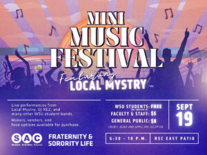 Mini Music Festival on September 19th from 6:30-10pm. This event will be hosted on the RSC East Patio and Courtyard and will feature live music from 3 student bands from WSU and a live DJ. Enjoy food and drinks from FSL Vendors and browse at the vendor market form local artisens.