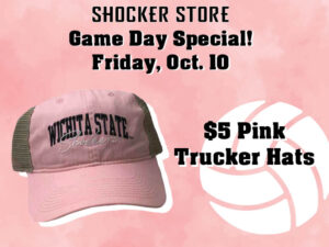 Shocker Store. Game Day Special! Friday, Oct. 10. $5 Pink Trucker Hats