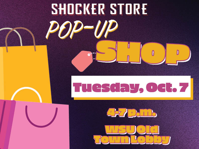 Shocker Store. Pop-Up Shop. Tuesday, Oct. 7. 4-7 p.m. WSU Old Town Lobby