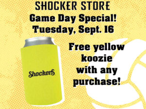 Shocker Store. Game Day Special! Tuesday, Sept. 16. Free yellow koozie with any purchase!