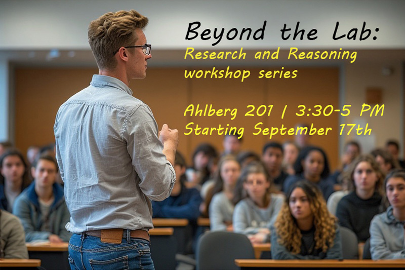 Beyond the Lab: Research and reasoning workshop series - Ahlberg 201, 3:30-5:00 PM