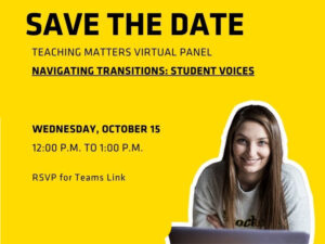 Shocker yellow background with black type Save the Date and meeting info Fall Teaching Matters Session: Navigating Transitions: Student Voices Date: Wednesday, October 15 Time: 12:00 p.m. – 1:00 p.m. Location: Microsoft Teams RSVP to receive the Teams meeting information. Pictured is a girl with brown hair with wearing a wichita state sweatshirt and sitting at a laptop.