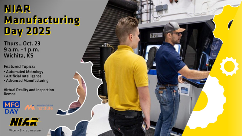 The image shows an employee instructing a student employee how to use additive manufacturing equipment. It reads NIAR Manufacturing Day. Thurs., Oct. 23, 9 a.m.-1 p.m. Wichita, KS. Featured Topcis: Automated Metrology, Artificial Intelligence, Advanced Manufacturing. Virtual Reality and Automated Inspection Demos! The MFG Day, Manufacturing Institute and NIAR logos are also featured.