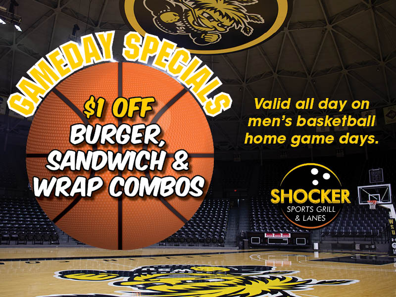 Gameday Specials. $1 off burger, sandwich and wrap combos. Valid all day on men's basketball home game days. Shocker Sports Grill & Lanes logo