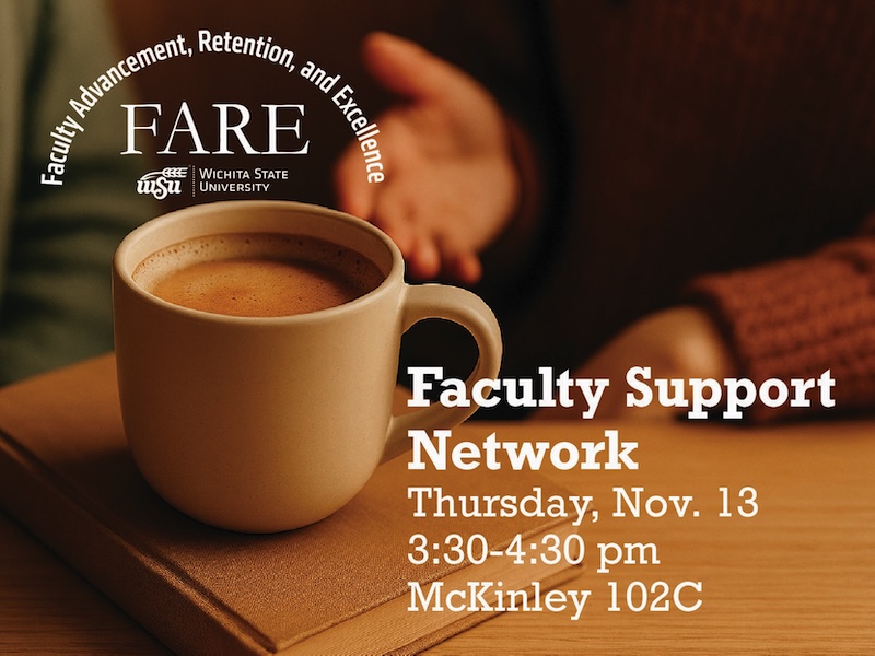 Decorative image that says "Office of Faculty Advancement, Retention,and Excellence Faculty Support Network, Thursday, Nov. 13, 3:30-4:30 pm, McKinley 102C"