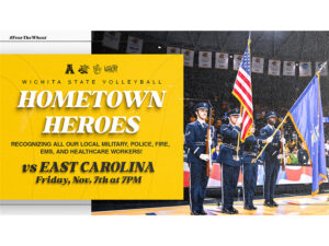 Wichita State Volleyball vs. East Carolina. Friday, November 7th at 7PM. Hometown Heroes: Recognizing all our local military, police, fire, EMS, and healthcare workers!