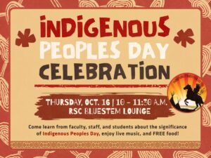 The background features earthy red and beige tones with abstract Indigenous-inspired patterns. Decorative borders and symbols frame the design.  Text on the flyer reads:  INDIGENOUS PEOPLES DAY CELEBRATION  Thursday, Oct. 16 | 10 – 11:30 A.M. RSC Bluestem Lounge  Come learn from faculty, staff, and students about the significance of Indigenous Peoples Day, enjoy live music, and FREE food!  In the lower right corner, there is a circular logo with the text “Indigenous Student Collective” surrounding an image of a silhouetted figure on horseback raising their hand toward the sunrise, with tipi outlines in the background.  The overall design uses bold, rustic fonts and earthy colors to evoke warmth and cultural celebration.