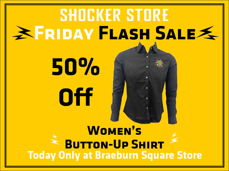 Shocker Store. Friday Flash Sale. 50% Off women's button-up shirt. Today only at Braeburn Square store.