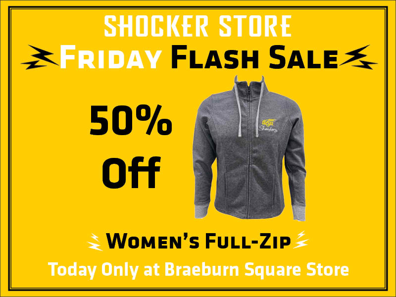 Shocker Store. Friday Flash Sale. 50% Off. Women's Full-Zip. Today Only at Braeburn Square Store