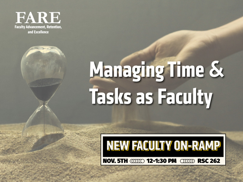 Decorative flyer that reads: "Managing Time and Tasks as Faculty" - FARE New Faculty On-Ramp, Nov. 5, 12-1:30 pm, RSC 262