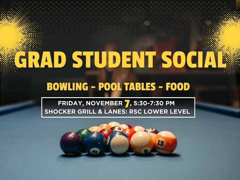 A promotional flyer for a graduate student social event. The background features a close-up view of a pool table with a triangle formation of billiard balls, including the 8-ball and 13-ball prominently visible. The setting suggests a relaxed, recreational atmosphere. The top half of the flyer contains bold yellow and white text over a dark, blurred background with a dotted gradient design.  Text on the flyer reads:  GRAD STUDENT SOCIAL BOWLING – POOL TABLES – FOOD FRIDAY, NOVEMBER 7, 5:30–7:30 PM