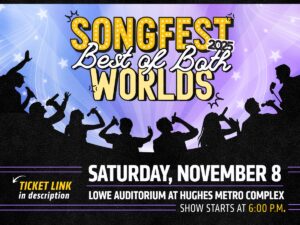 Songfest: Best of Both Worlds is happening Saturday November 8th at Lowe Auditorium doors open at 5pm and the show starts at 6pm! Ticket are $5 for kids 12 and under, $10 for WSU Students, Faculty & Staff and $12 for General Admission