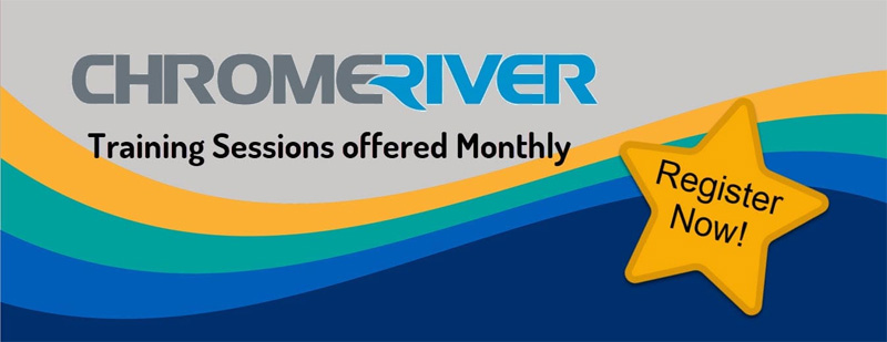 ChromeRiver Training Sessions offered Monthly. Register Now!