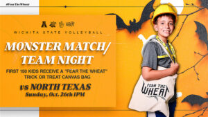 Monster Match/Team Night: First 150 Kids receive a "Fear the Wheat" Trick or Treating Canvas Bag. Shocker Volleyball vs. North Texas Sunday, October 26th at 1 PM