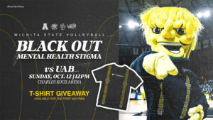 Wichita State Volleyball BlackOut Mental health Stigma vs. UAB Sunday, October 12th at 12 PM at Charles Koch Arena. T-Shirt Giveaway available for the first 500 fans